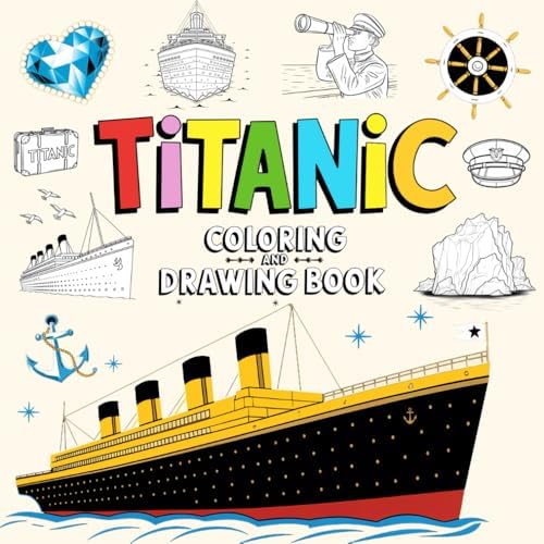 Titanic Coloring and Drawing Book: Discover the Iconic Ship Through Art and Creativity – 40 Inspiring Images to Draw and Color by Rosa Hue
