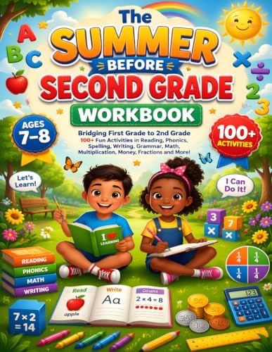 The Summer Before Second Grade Workbook: Bridging First Grade to 2nd Grade: 100+ Fun Activities in Reading, Phonics, Spelling, Writing, Grammar, Math, Multiplication, Money, Fractions and More! by David Moruri