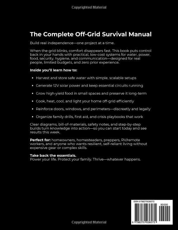 The Complete Off-Grid Survival Manual: Step-by-Step DIY Projects to Gain Freedom, Secure Supplies, Protect Your Home, and Keep Your Loved Ones Safe — Without Expensive Tools or Complex Skills by Ethan J. Whitman