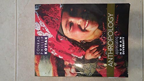 Anthropology: Appreciating Human Diversity by Conrad Kottak