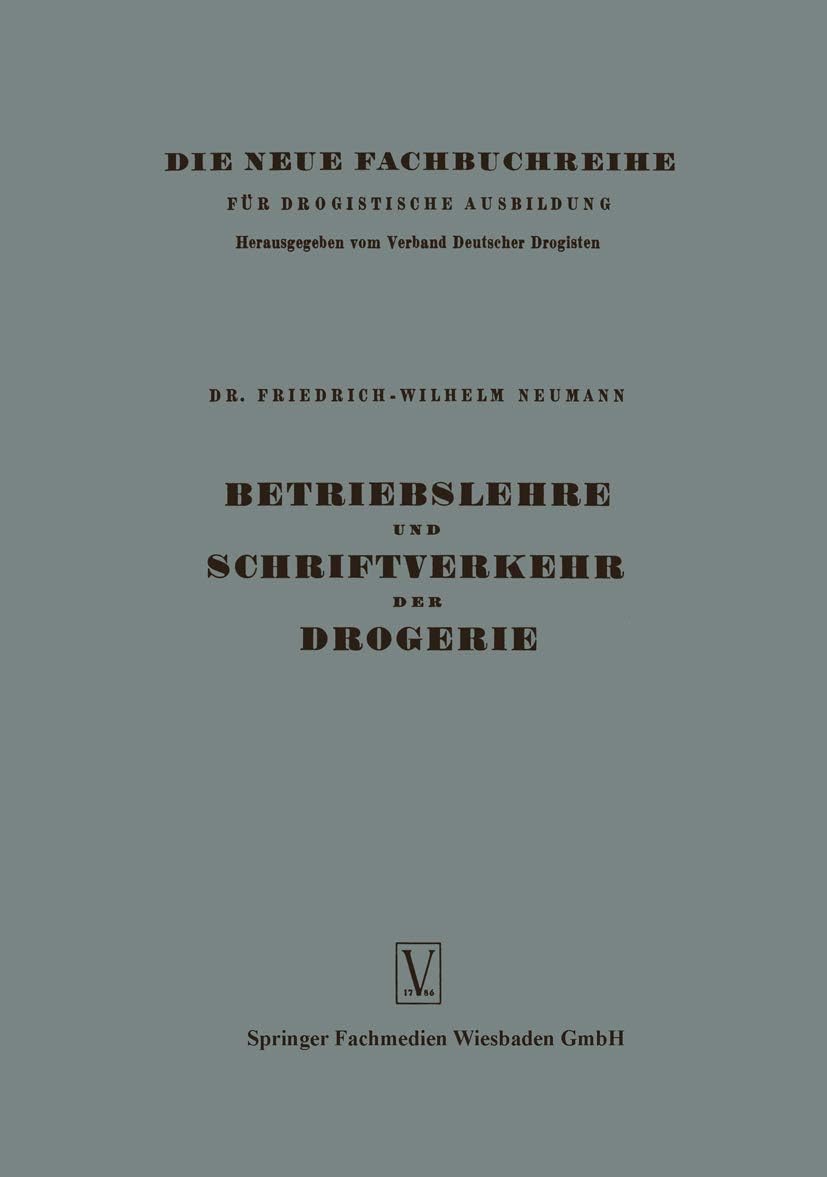 Betriebslehre und Schriftverkehr der Drogerie (Die neue Fachbuchreihe für drogistische Ausbildung, 1) (German Edition) by Friedrich-Wilhelm Neumann