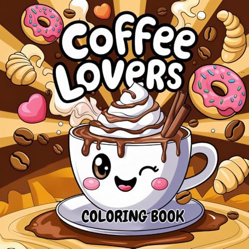 Coffee Lovers Simple, Bold, and Easy Adult Coloring Book for Women Who Run on Coffee: Stress Relieving Coffee Coloring Book for Young Adults & Teens ... and Bold Hygge Coloring Book Collection) by SieAera Monroe