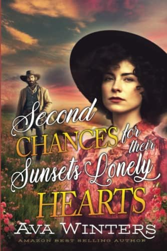 Second Chances and Sunsets for their Lonely Hearts: A Western Historical Romance Book by Ava Winters