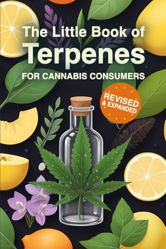 The Little Book of Terpenes for Cannabis Consumers Revised & Expanded: A Cannabis User’s Reference for Exploring Terpene Profiles & Effects by Penny Wise Press