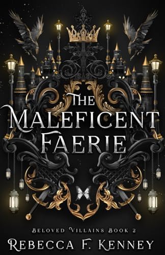 The Maleficent Faerie: A Sleeping Beauty Retelling (Beloved Villains) by Rebecca F. Kenney