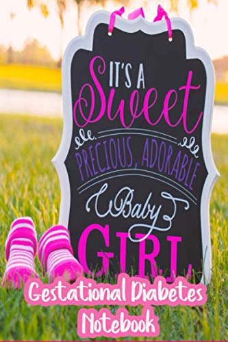 Gestational Diabetes Notebook: Track Blood Sugar Levels and Diet During Pregnancy. Organizational Tool to Use Daily to Ensure a Healthy Baby. Four Months in a 6"x9" Book by Southerngal