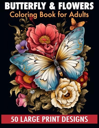 Butterfly & flowers coloring book for adult large print designs: 50 Calming Butterfly & Flower Patterns for Peace and Relaxation. A Coloring Journey for All Ages. by Sabani Publishing