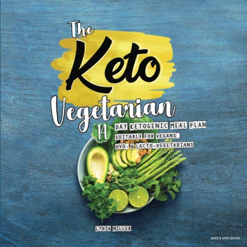 The Keto Vegetarian: 14-Day Ketogenic Meal Plan Suitable for Vegans, Ovo- & Lacto-Vegetarians (Black & White Edition) (The Carbless Cook) by Lydia Miller