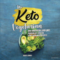 The Keto Vegetarian: 14-Day Ketogenic Meal Plan Suitable for Vegans, Ovo- & Lacto-Vegetarians (Black & White Edition) (The Carbless Cook) by Lydia Miller