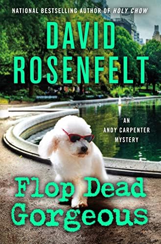 Flop Dead Gorgeous: An Andy Carpenter Mystery (An Andy Carpenter Novel, 27) by David Rosenfelt