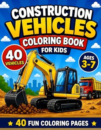 Construction Vehicles Coloring Book for Kids – Big Trucks, Diggers, Cranes and More ages 3-7!: Fun and easy coloring pages for children! by Alice Marine