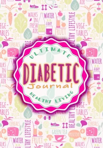 The Ultimate Diabetic Journal: Daily Blood Sugar, Blood Pressure, and Food Log Book: 26 Week Notebook To Record and Monitor Diet, Blood Glucose, and ... Levels and Healthy Living with Diabetes by XPress Publishing