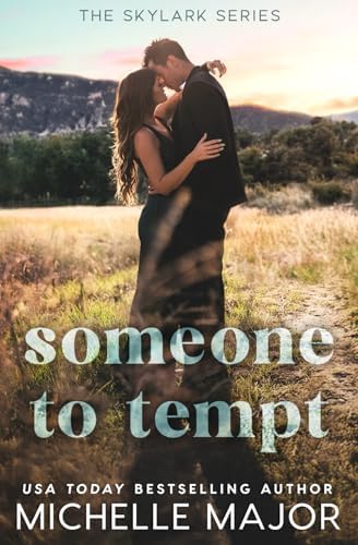 Someone To Tempt: A Small Town, Enemies To Lovers Romance (The Skylark Series) by Michelle Major