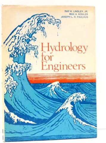 Hydrology for Engineers (McGraw-Hill Series in Water Resources and Environmental Engineering) by Ray K. Linsley