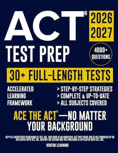 ACT® Test Prep: The Complete and Up-to-Date Prep Book to Master the ACT® Exam. Step-by-Step Explanations, Test-Day Tips, and Full-Length Practice Tests by Benton Learning