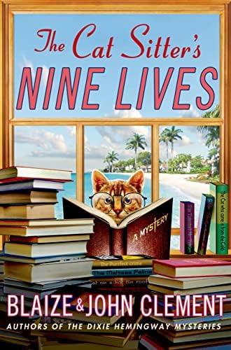 The Cat Sitter's Nine Lives: A Mystery (Dixie Hemingway Mysteries, 9) by Blaize Clement