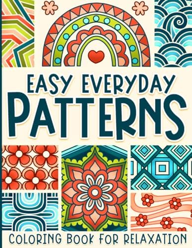 Patterns Coloring Book: Easy Everyday Designs for Adults, Kids, Seniors for Relaxation by BJB Publishing