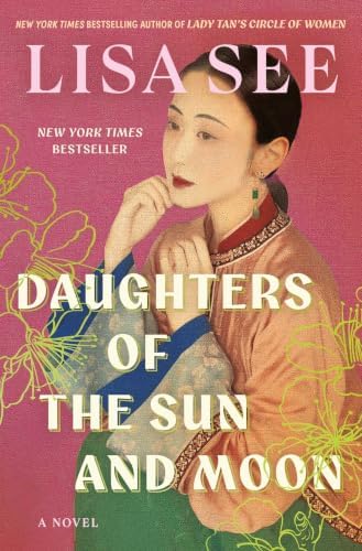 Daughters of the Sun and Moon: A Novel by Lisa See