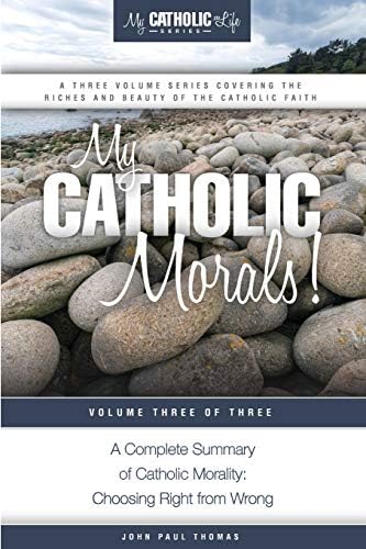 My Catholic Morals! (My Catholic Life! Series) (Volume 3) by John Paul Thomas