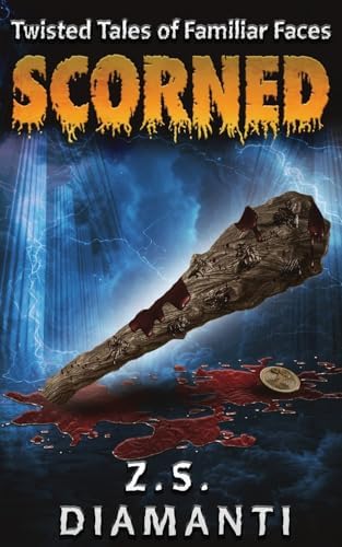 Scorned: Twisted Tales of Familiar Faces by Z.S. Diamanti