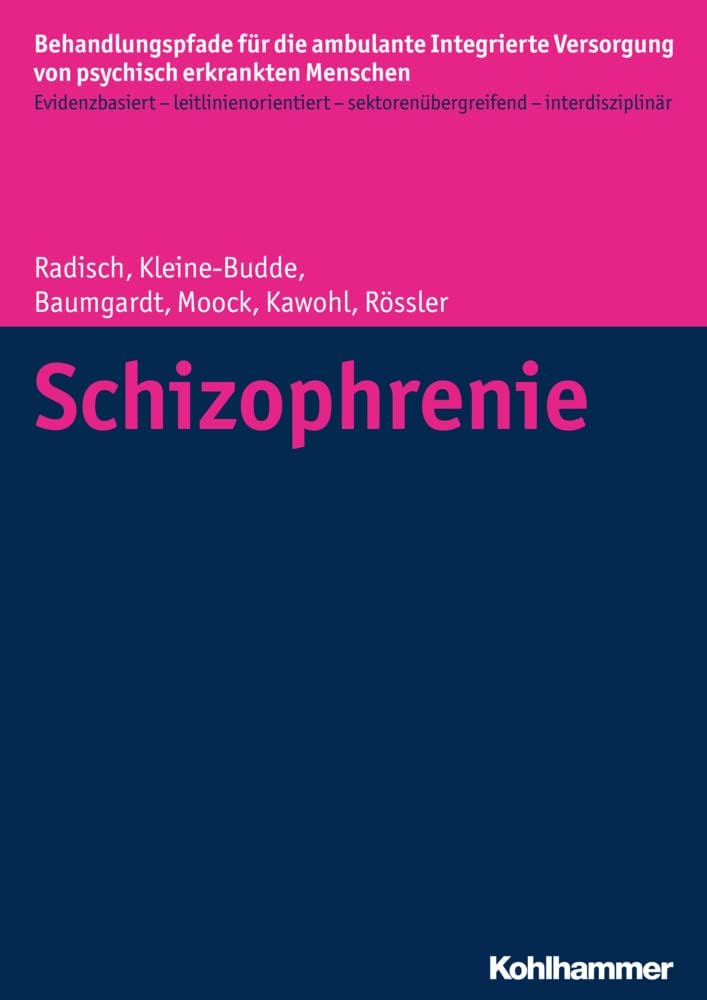 Schizophrenie (Behandlungspfade Fur Die Ambulante Integrierte Versorgung Von Psych Isch Erkrankten Menschen) (German Edition) by Wulf Rössler