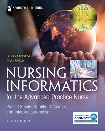 Nursing Informatics for the Advanced Practice Nurse, Third Edition: Patient Safety, Quality, Outcomes, and Interprofessionalism by Susan McBride PhD RN-BC CPHIMS FAAN