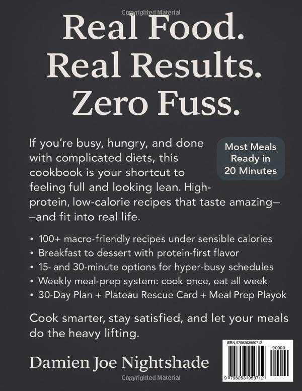 High Protein Cookbook for Weight Loss: +100 Delicious Low-Calorie Meals to Burn Fat, Build Lean Muscle & Stay Full Longer Quick & Easy Recipes for ... Cookbooks for Weight Loss & Flavorful Living) by Damien Joe Nightshade