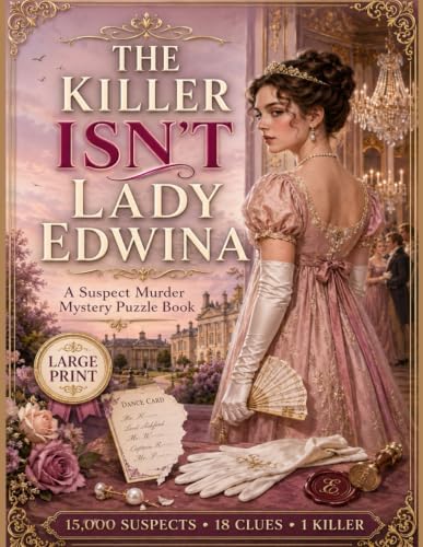 The Killer Isn‘t Lady Edwina: The 15.000 Suspects Murder Mystery Elimination Puzzle Book | 18 Clues. One Killer. LARGE PRINT for All Ages (Murderous Aristocrats Large Print) by Hidden Word Co.