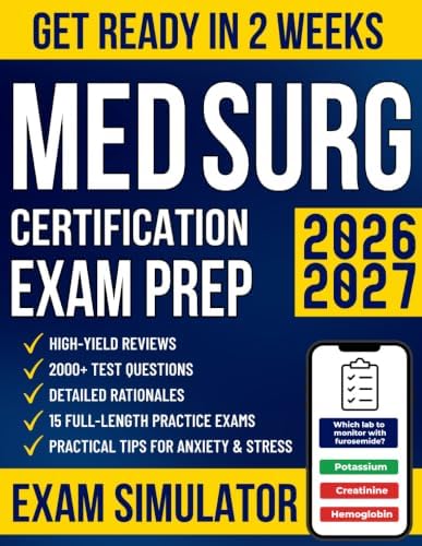 Med Surg Certification Exam Prep: The High-Yield Study Guide for Busy Nurses to Get Ready in No Time and Pass the MEDSURG-BC Exam with Confidence | 2000+ Questions, Intensive Reviews & 15 Mock Exams by Tara Ellsworth