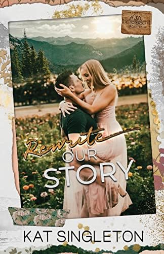 Rewrite Our Story: A Small Town Best Friend's Brother Second Chance Romance (Sutten Mountain) by Kat Singleton