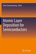 Atomic Layer Deposition for Semiconductors by Cheol Seong Hwang