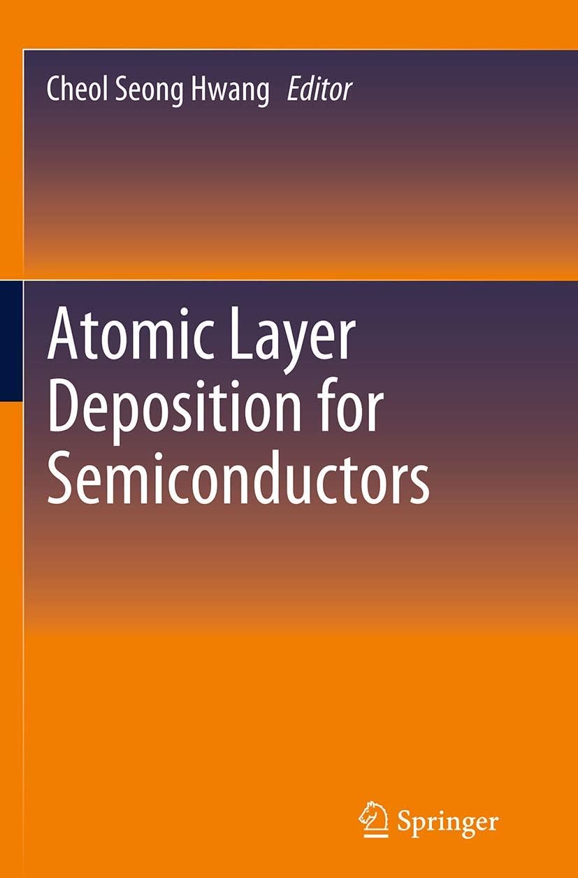 Atomic Layer Deposition for Semiconductors by Cheol Seong Hwang