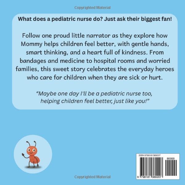 My Mommy is a Pediatric Nurse!: A Rhyming Children’s Picture Book About Healthcare, Nursing, and Helping Kids Feel Better (The Antling Club: Nurses (Careers for Kids Ages 2–6)) by Ant Ling