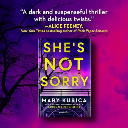 She's Not Sorry: A Psychological Thriller – An Instant NYT Bestseller of Gripping Domestic Suspense by Mary Kubica