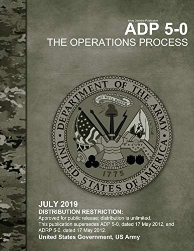 Army Doctrine Publication ADP 5-0 The Operations Process July 2019 by United States Government US Army