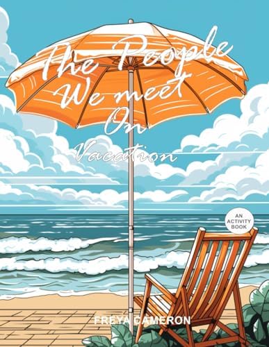 The People We Meet On Vacation: Family Activity Coloring Book Filled With Over 30 Vacation Characters to illustrate by Freya Cameron