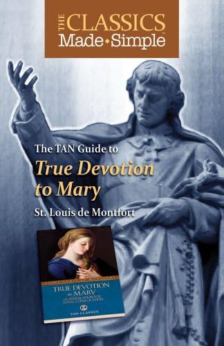 The Classics Made Simple: True Devotion to Mary by Louis de Montfort