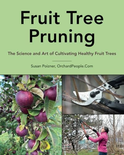Fruit Tree Pruning: The Science and Art of Cultivating Healthy Fruit Trees (The Complete Fruit Tree Grower’s Collection) by Ms Susan Poizner