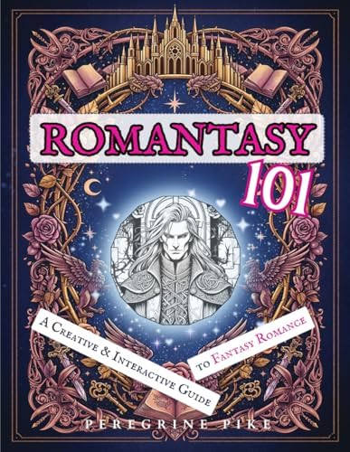 Romantasy 101: A Creative and Interactive Guide to Fantasy Romance (Lore + Lit) by Peregrine Pike