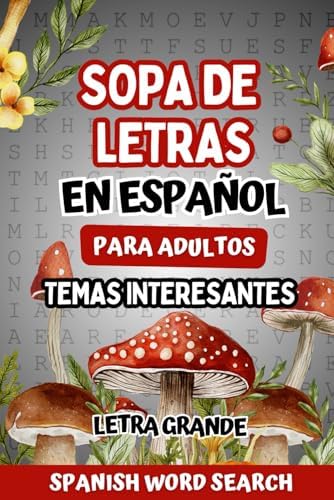 Sopa de Letras en Español para Adultos Letra Grande: Temas Interesantes para Ejercitar la Memoria y Relajar la Mente. Spanish Word Search for Adults Large Print. (Spanish Edition) by Deepuzzle Press