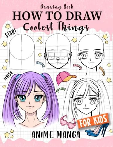 How to Draw Coolest Things Anime Manga for Kids: Step-by-Step Children's Guide Teach Sketching - Unleash Your Imagination and Discover the Wonders of Anime Art (How to Draw Coolest Things for Kids) by Makeshii Takamori