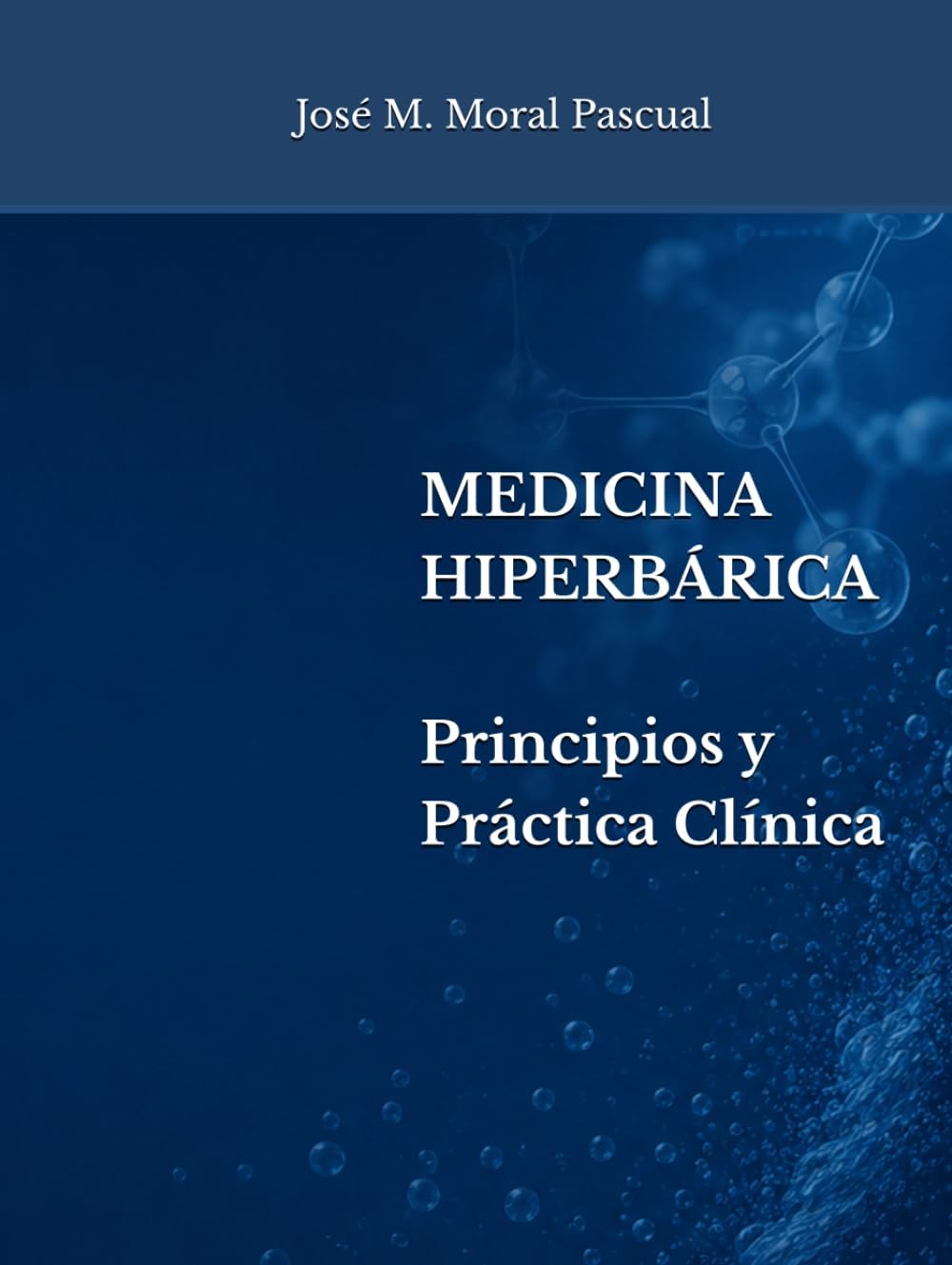 Medicina Hiperbárica: Principios y Práctica Clínica (Spanish Edition) by Dr. José M. Moral Pascual