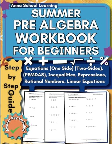 Summer Pre Algebra Workbook For Beginners: with One Step Equations, Whole Numbers, Mixed Numbers, Fractions, Place Value, Decimals, Exponents and ... Summer Workbook (Summer Math Workbooks) by Anna School Learning
