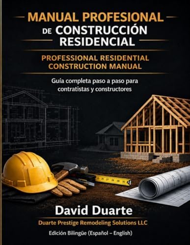 MANUAL PROFESIONAL DE COSNTRUCCION RESIDENCIAL: Guía paso a paso con procesos reales, costos, materiales y técnicas de construcción en Estados Unidos (Spanish Edition) by JOSE D DUARTE CHIRINOS
