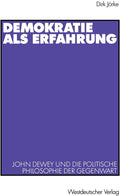 Demokratie als Erfahrung: John Dewey und die politische Philosophie der Gegenwart (German Edition) by Dirk Jörke