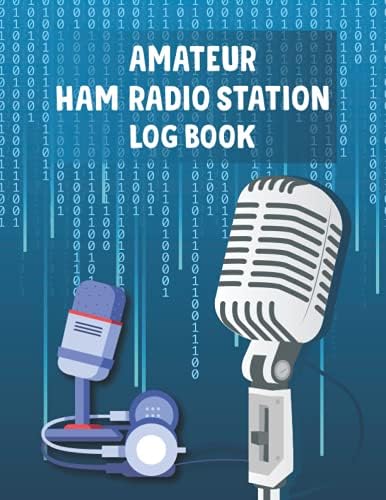 Amateur Ham Radio Station Log book: Amateur Radio Operator Station Log Book - Amateur Radio Antenna Book - Radio Station Record Book - Log book for ... Details and Notes - Radio Activity Handbooks by Khorseda Press Publication