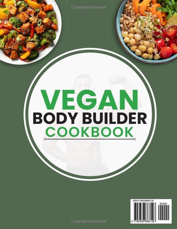 Vegan Body Builder Cookbook: High-Protein Plant-Based Meals for a Strong Body, Health, and Energy to Fuel Your Vegan Fitness Journey by Samantha L. Smith