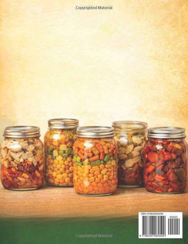 Safe Pressure Canning Made Simple: A Step-by-Step Visual Guide with Beginner-Friendly Recipes to Preserve Food with Confidence and Peace of Mind by Margaret Fields