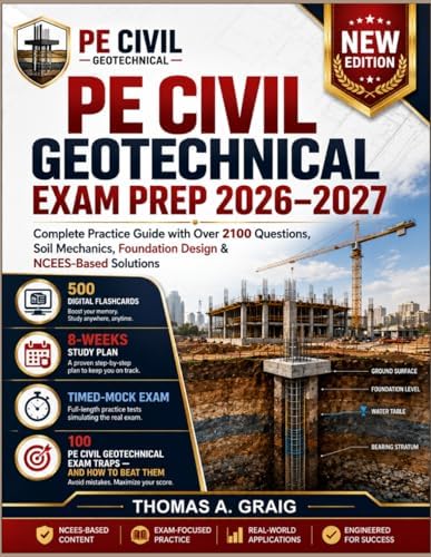 PE Civil Geotechnical Exam Prep 2026-2027: Complete Practice Guide with Over 2100 Questions, Soil Mechanics, Foundation Design & NCEES-Based Solutions by Thomas A. Graig