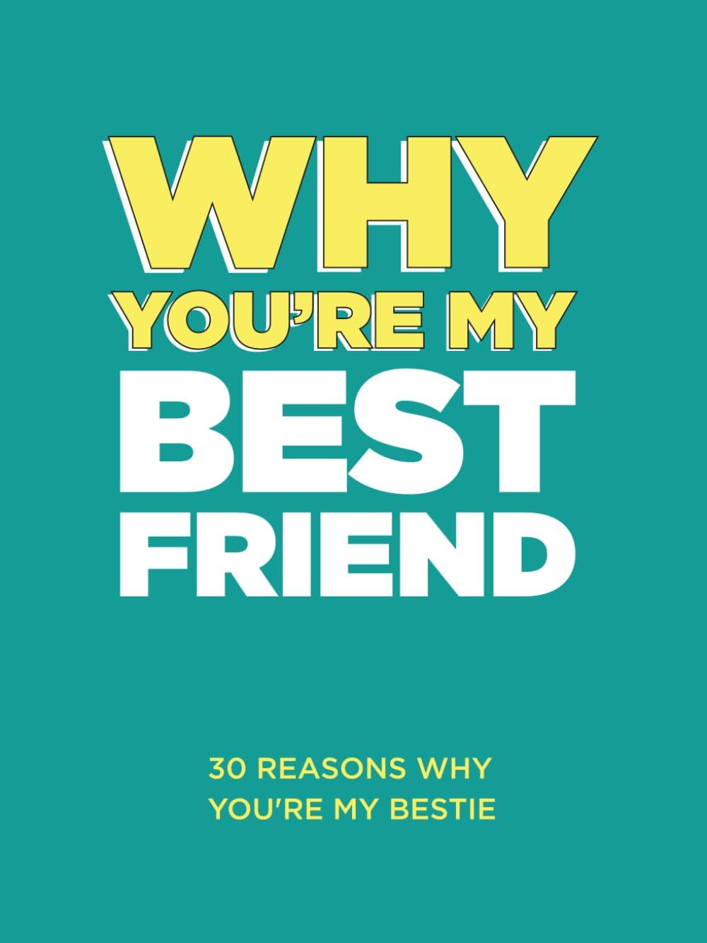 Why You’re My Best Friend: 30 Reasons Why You’re My Bestie Fill-in-the-Blank Gift Book. Gifts for Best Friend (What I Love About You Series Books) by Questions About Me